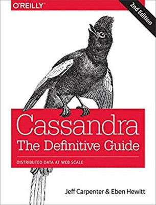 Cassandra: the Definitive Guide : Distributed Data at Web Scale P