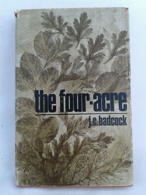 J. C. Badcock.The Four-Acre. Illustrated Hardback in Dustjacket.1st Edition.1967