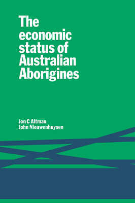 The Economic Status of Australian Aborigines Altman Nieuwenhuysen Paperback