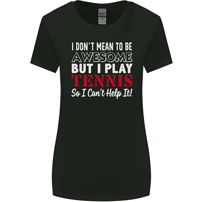 I Dont Mean to Be but I Play Tennis Player Womens Wider Cut T-Shirt