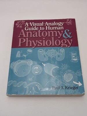 Visual Analogy Guide to Anatomy and Physiology by Paul A. Krieger (2009,...