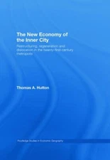 New Economy of the Inner City : Restructuring, Regeneration and Dislocation i...