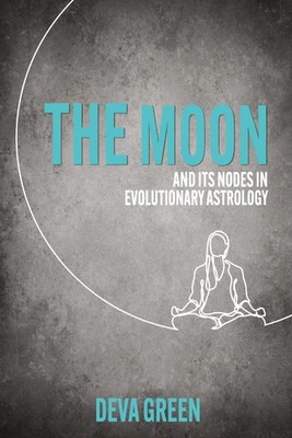 Deva Green | The Moon and its Nodes in Evolutionary Astrology | Taschenbuch
