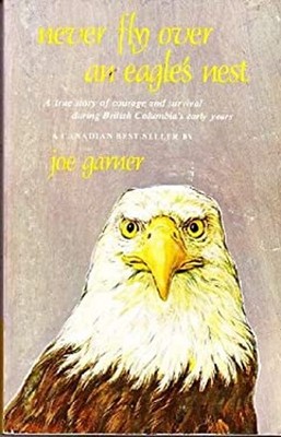 Never Fly over an Eagle's Nest Joe Garner