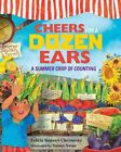Cheers for a Dozen Ears: A Summer Crop of Counting by Felicia Sanzari Chernesky (Hardback, 2014)
