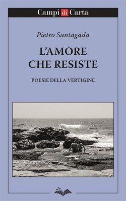 Pietro Santagada L'amore che resiste. Poesie della vertigine (Paperback)
