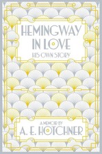 Hemingway in Love: His Own Story by A.E. Hotchner (English) Paperback Book