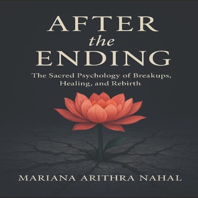 After the Ending The Sacred Psychology of Breakups Healing and Re