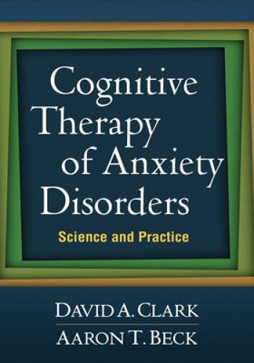 Cognitive Therapy of Anxiety Disorders: Science and Practice - VERY GOOD