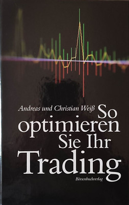 Andreas + Christian Weiß / So optimieren Sie Ihr Trading / Aktien