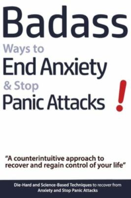 Badass Ways to End Anxiety & Stop Panic Attacks! - A counterintuitive...
