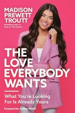 The Love Everybody Wants: What You're Looking For Is Already Yours. Troutt**