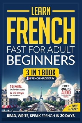 Learn French Fast for Adult Beginners: 3-in-1 Workbook: Master French with 1...