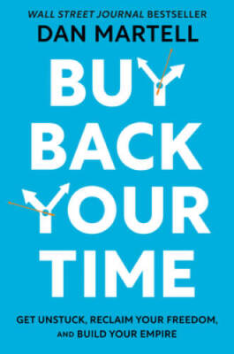 Buy Back Your Time: Get Unstuck, Reclaim Your Freedom, and Build Your - GOOD