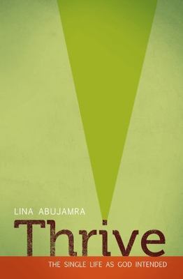 Thrive: The Single Life as God Intended by Abujamra, Lina