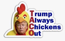 TACO Trump Always Chickens Out Vinyl Sticker 4x2.5 Inch  DIE CUT  QUANTITY