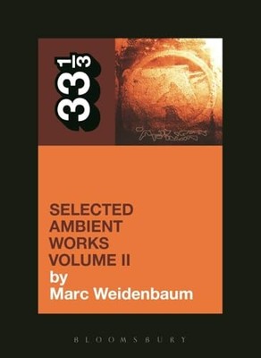 Aphex Twin's Selected Ambient Works Volume II: 2 (33 1/ - Paperback NEW Marc Wei
