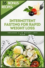 Intermittent Fasting for Rapid Weight Loss: The Ultimate Guide to Losing Weight