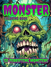 Monster Coloring Book: 50 of the most terrifying, horrific, and scary monsters t