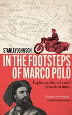 In The Footsteps of Marco Polo: Exploring the Old World in Modern Times by Stanl