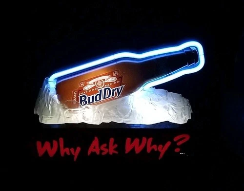 Vintage Bud Dry Blue Neon Beer Sign "Why Ask Why" 90's