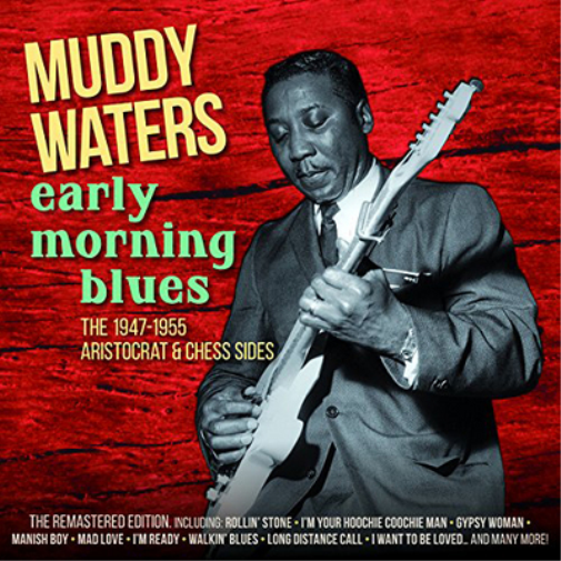 Muddy Waters Early Morning Blues: The 1947-1955 Aristocrat & Chess Sides (CD)