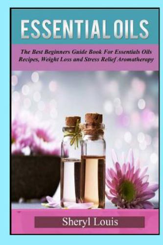 Essential Oils: The Beginners Guide Book for Essentials Oils Recipes,Weight Lo..-image