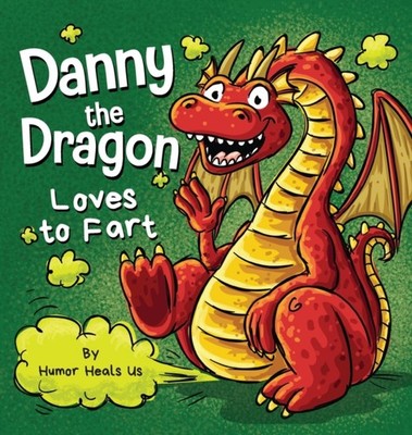 Heals Us - Danny the Dragon Loves to Fart  A Funny Read Aloud Picture  - X555z