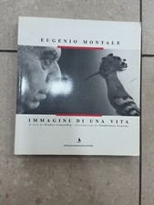 EUGENIO MONTALE - IMMAGINI DI UNA VITA - ARNOLDO MONDADORI ED - BUONE CONDIZIONI