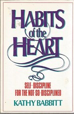 Habits of the Heart: Self-Discipline for the Not-So-Disciplined Very Good 