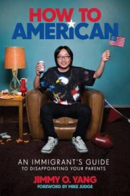 How to American: An Immigrant's Guide to Disappointing Your Parents - GOOD