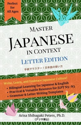 Master Japanese In Context: Letters Edition [Master Japanese Usage Through Lett_