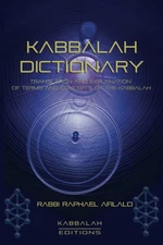Kabbalah Dictionary: Translation and explanation of terms and concepts of the K,