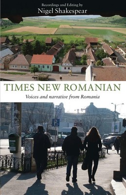 Times New Romanian Voices and narrative from Romania James Nigel Shakespear Buch