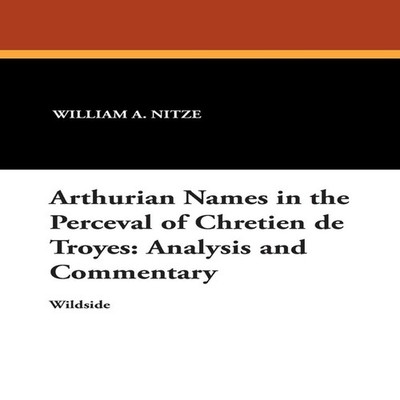 Arthurian Names in the Perceval of Chretien de Troyes Analysis an