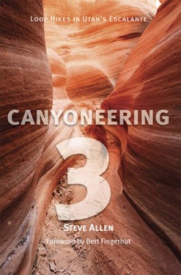 Canyoneering 3: Loop Hikes in UtahÂ?s Escalante - Paperback - GOOD