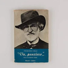 Teodoro Celli - Va, pensiero... - Vita di Giuseppe Verdi - 1^ Ed. Rizzoli 1951