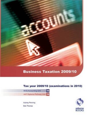 Business Taxation 2009/10 (AAT/NVQ Accounting) By Aubrey Penning