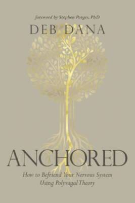 Anchored: How to Befriend Your Nervous System Using Polyvagal Theory - VERY GOOD