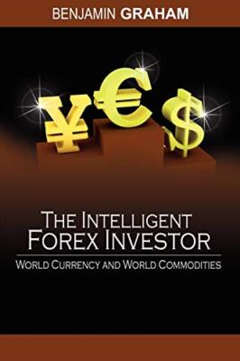 The Intelligent Forex Investor: World Currency and World Commodities Benjamin...