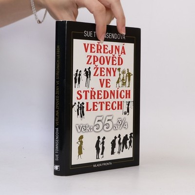 Veřejná zpověď ženy ve středních letech. Věk 55 a 3/4  |  Sue Townsend