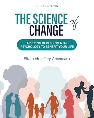 The Science of Change: Applying Developmental Psychology to Benefit Your Life b