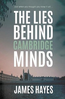 The Lies Behind Cambridge Minds,James Hayes