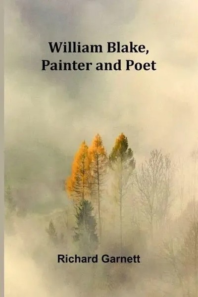 Richard Garnett | William Blake, Painter And Poet | Taschenbuch | Englisch-image