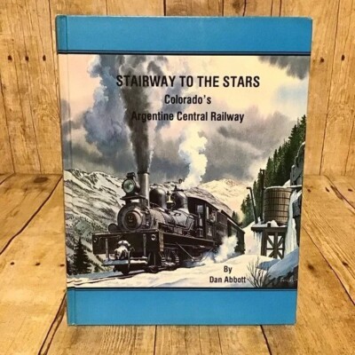 Stairway To The Stars Colorado s Argentine Central Railway 1st Edition