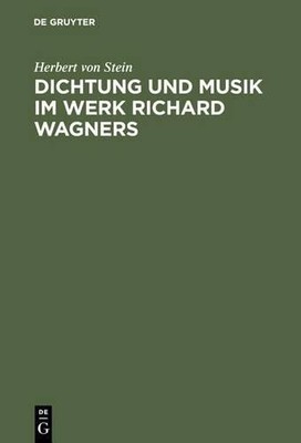 Herbert Von Stein Dichtung und Musik im Werk Richard Wagners (Hardback)