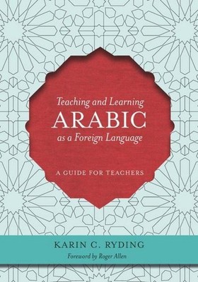 Teaching and Learning Arabic as a Foreign Language Karin C Ryding