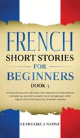 Learn Like A Native | French Short Stories for Beginners Book 3 | Buch (2021)