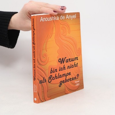 Warum bin ich nicht als Schlampe geboren  |  Anoushka de Anyel