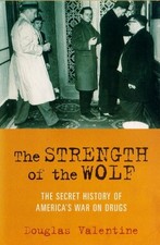 THE STRENGTH OF THE WOLF: THE SECRET HISTORY OF AMERICA'S By Douglas Valentine